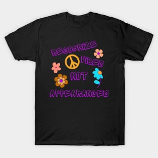 Recognize Vibes Not Appearances T-Shirt